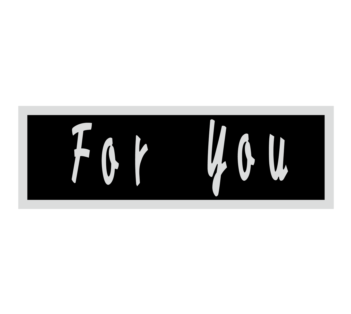 For you
